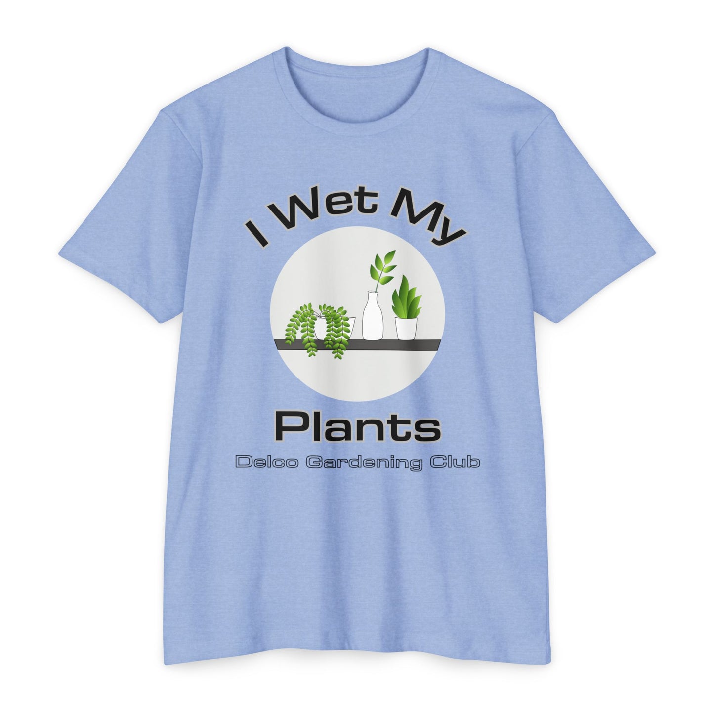 I Wet my Plants CVC T-shirt