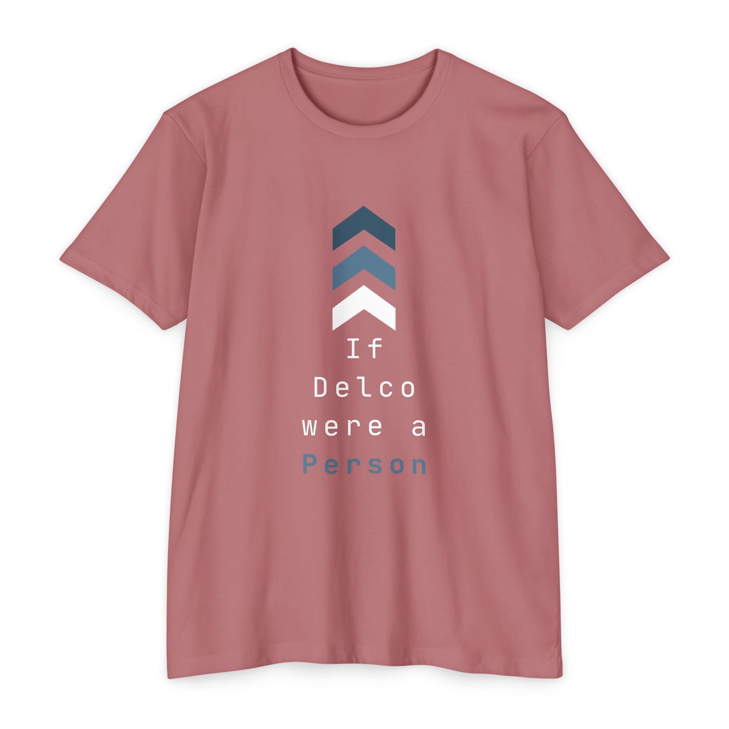 If Delco were a Person CVC T-shirt