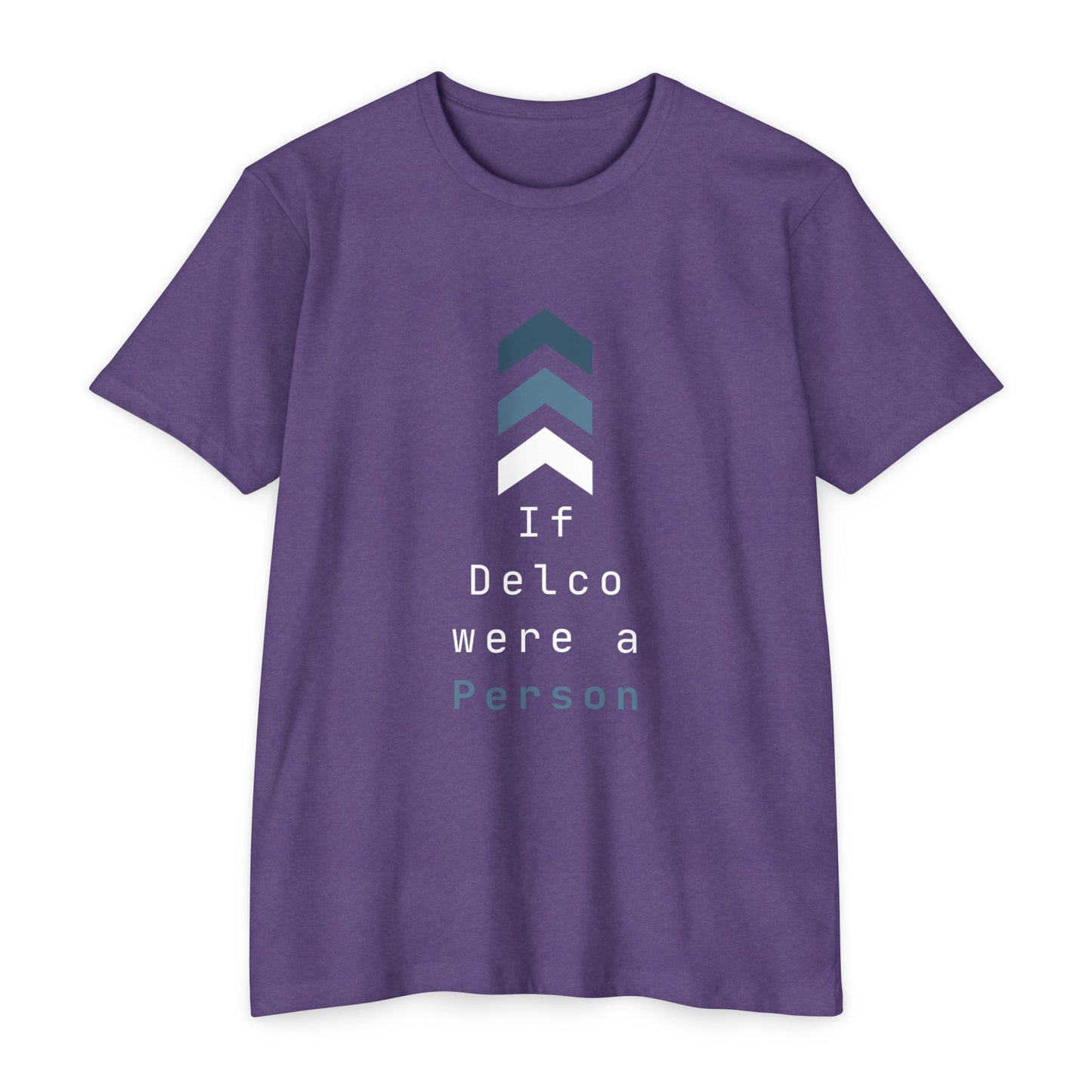If Delco were a Person CVC T-shirt