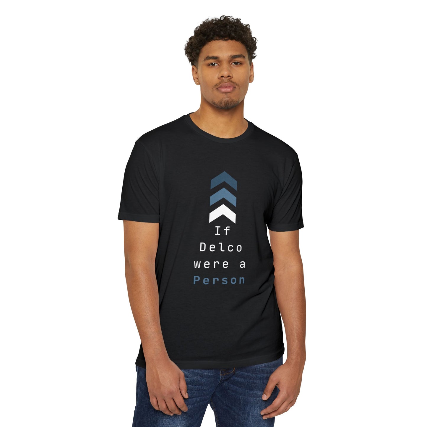 If Delco were a Person CVC T-shirt