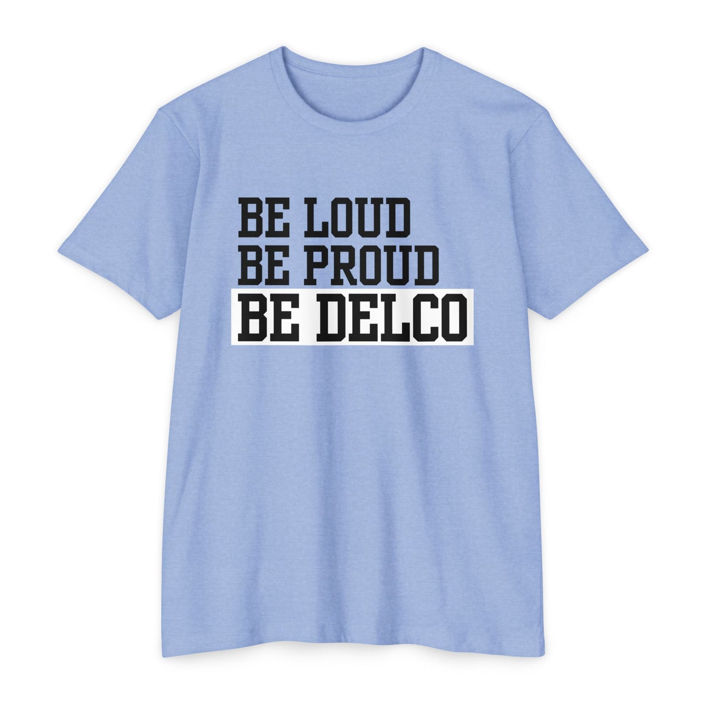 Loud & Proud Delco CVC T-shirt