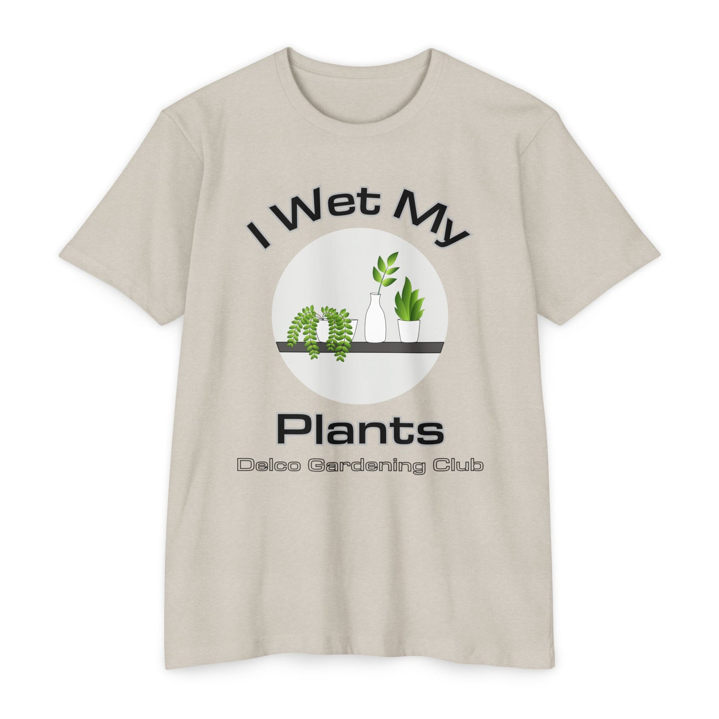 I Wet my Plants CVC T-shirt