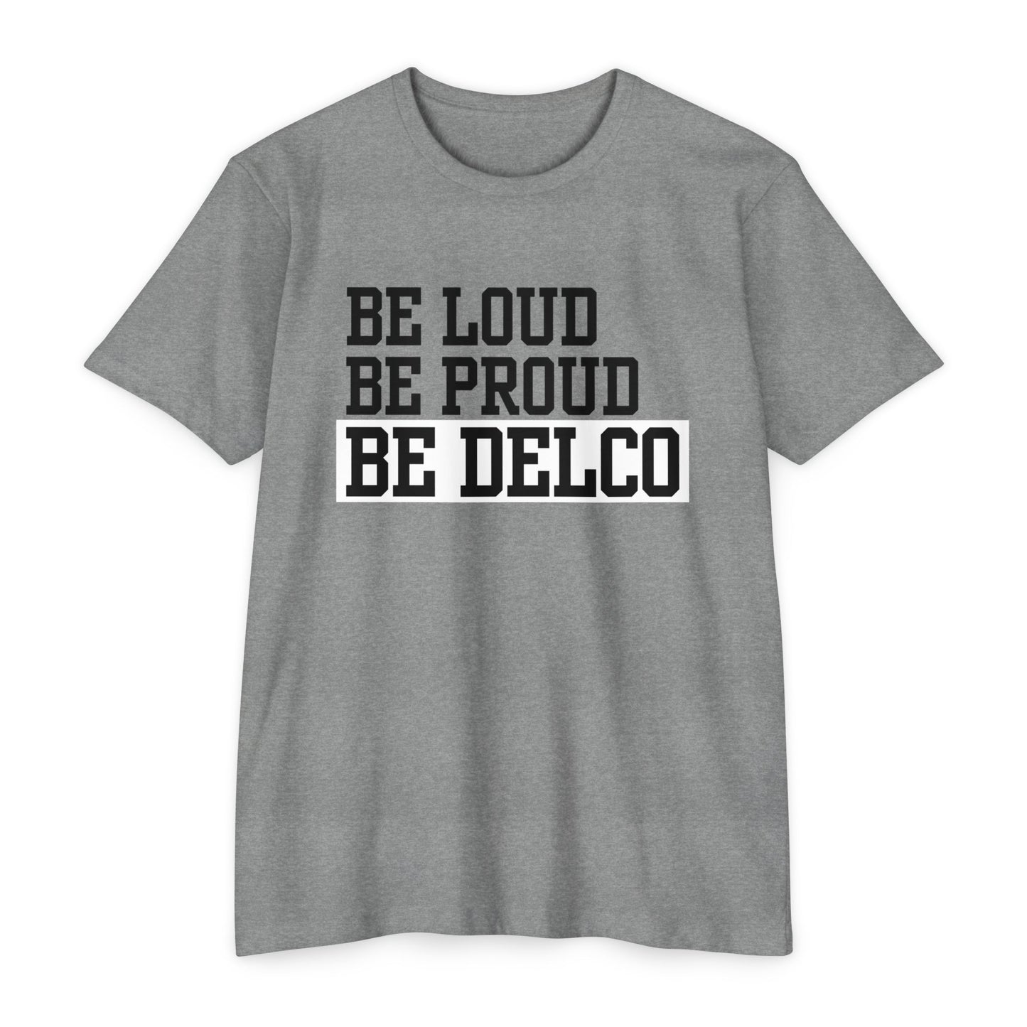 Loud & Proud Delco CVC T-shirt