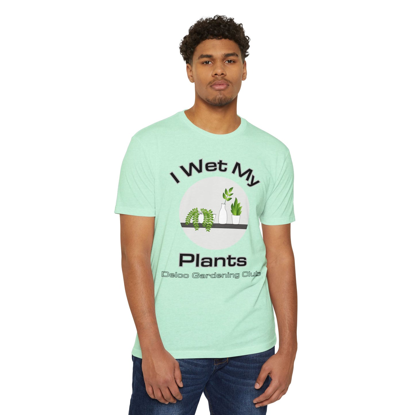 I Wet my Plants CVC T-shirt