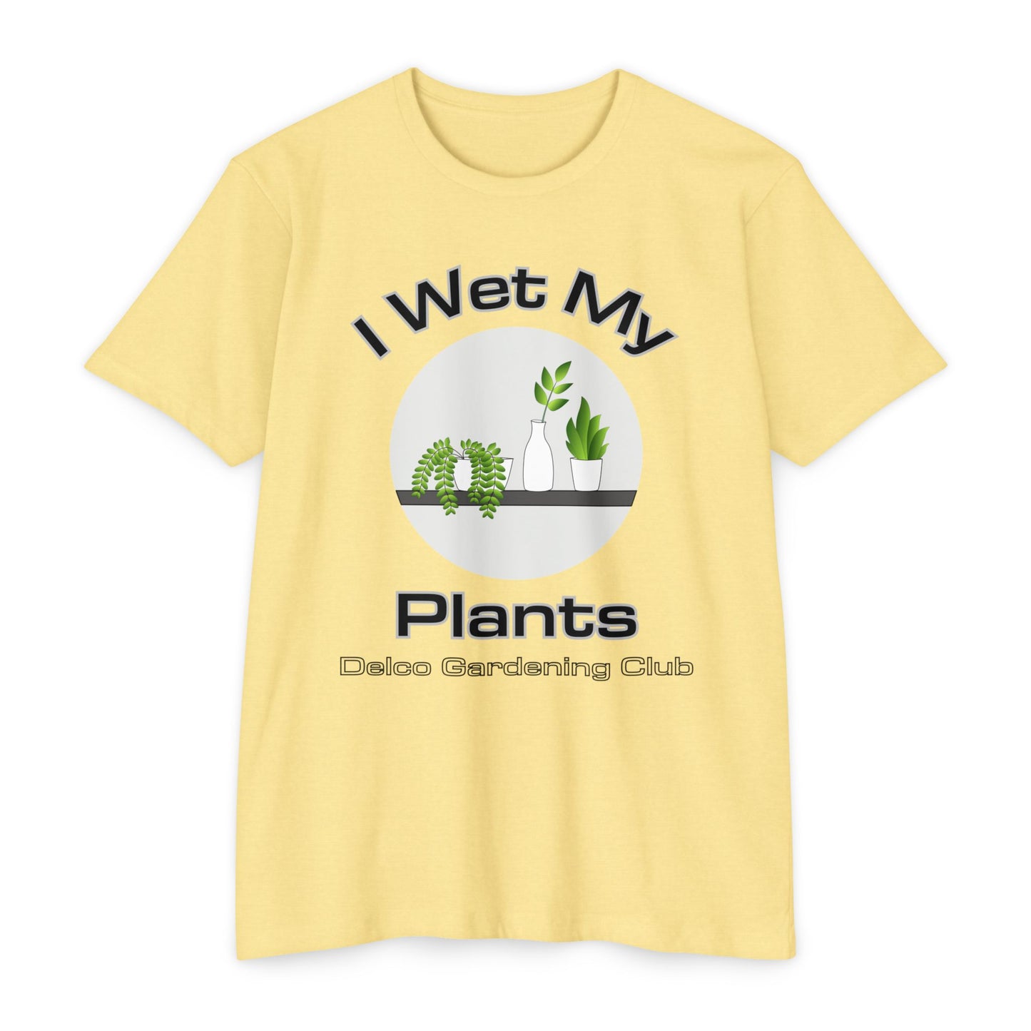 I Wet my Plants CVC T-shirt