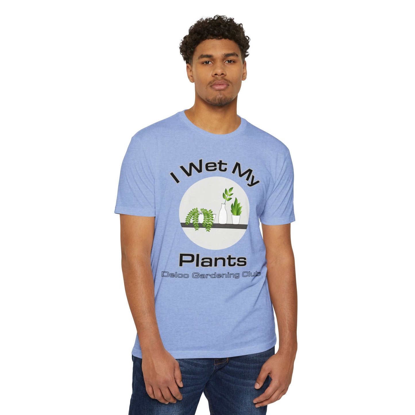 I Wet my Plants CVC T-shirt