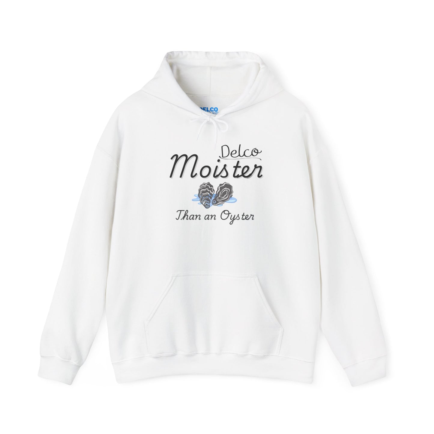 Moister Than an Oyster Delco Hoodie