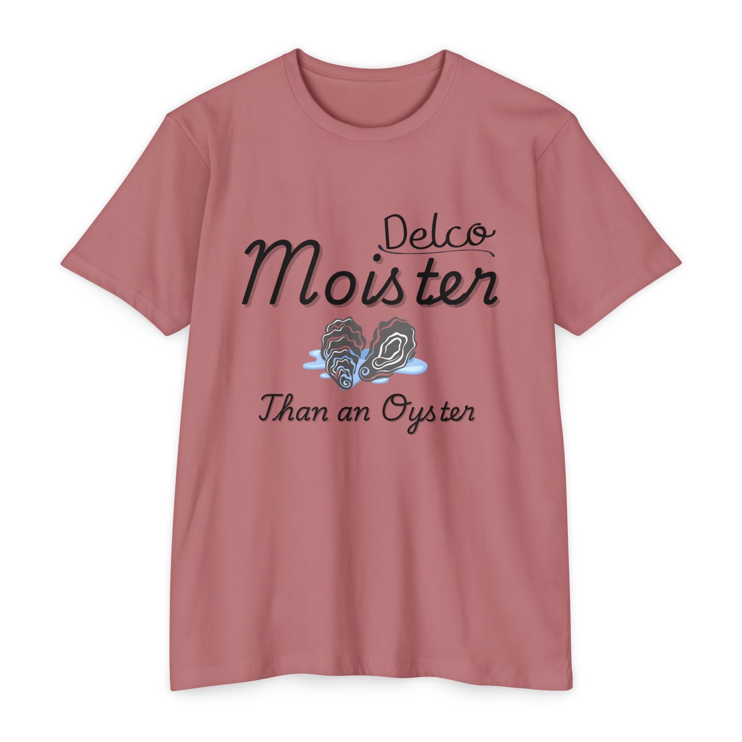 Moister than an Oyster CVC T-shirt