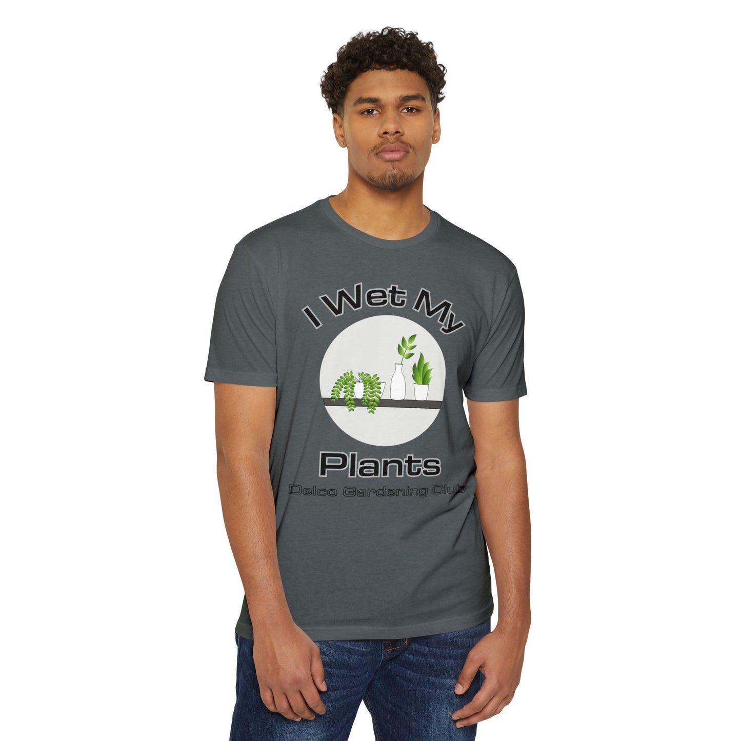 I Wet my Plants CVC T-shirt