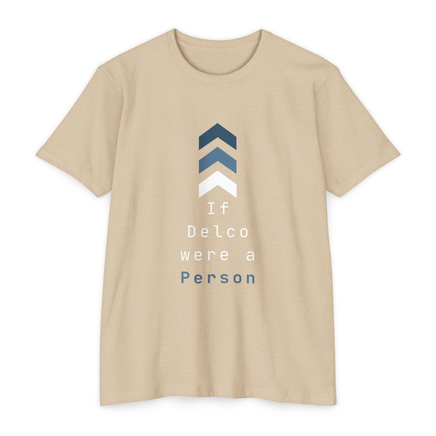 If Delco were a Person CVC T-shirt