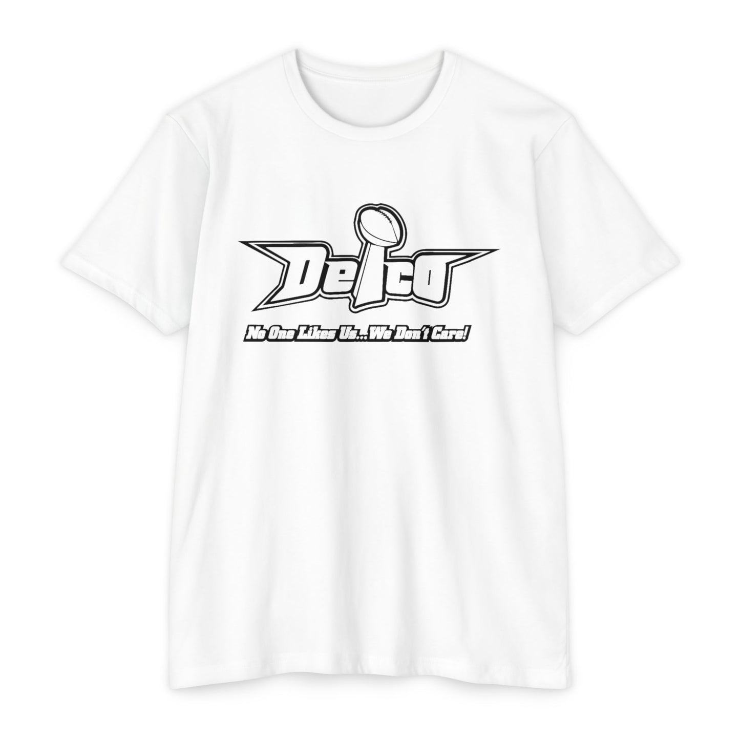 No One Likes us, We Dont Care CVC T-shirt