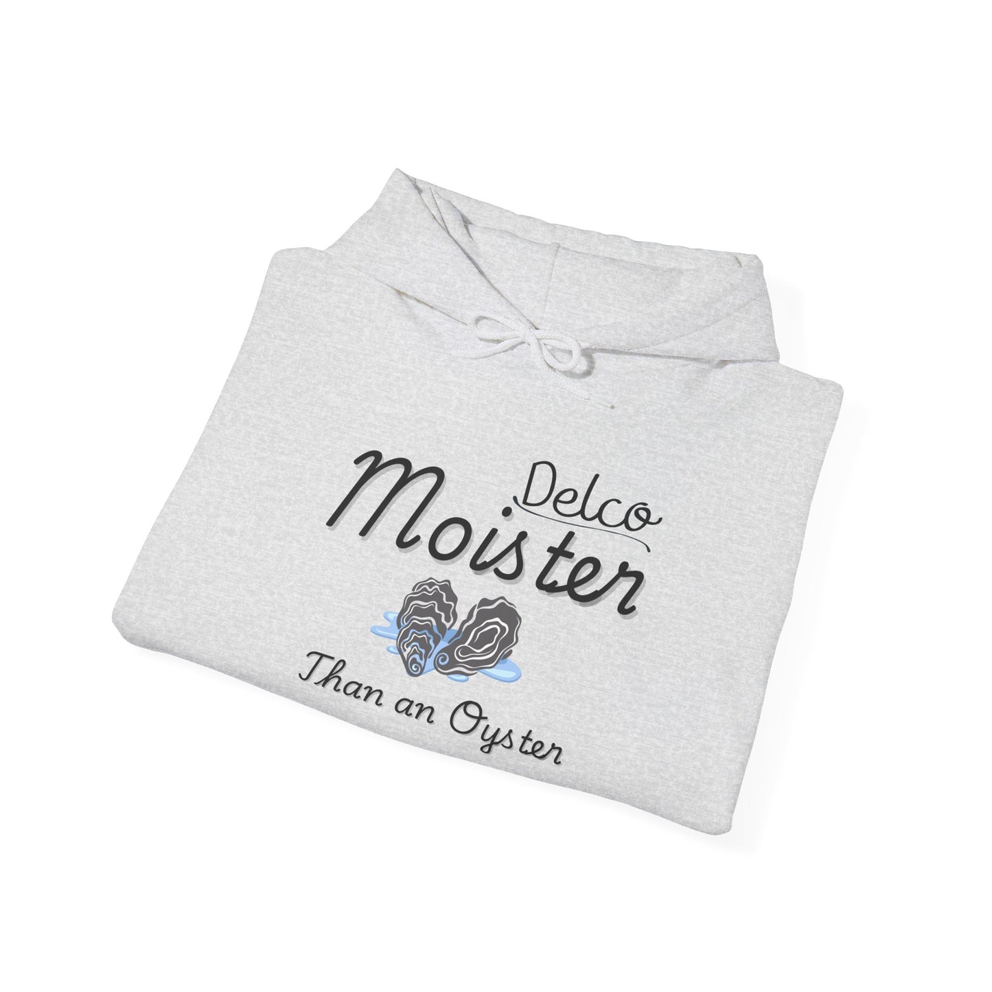 Moister Than an Oyster Delco Hoodie