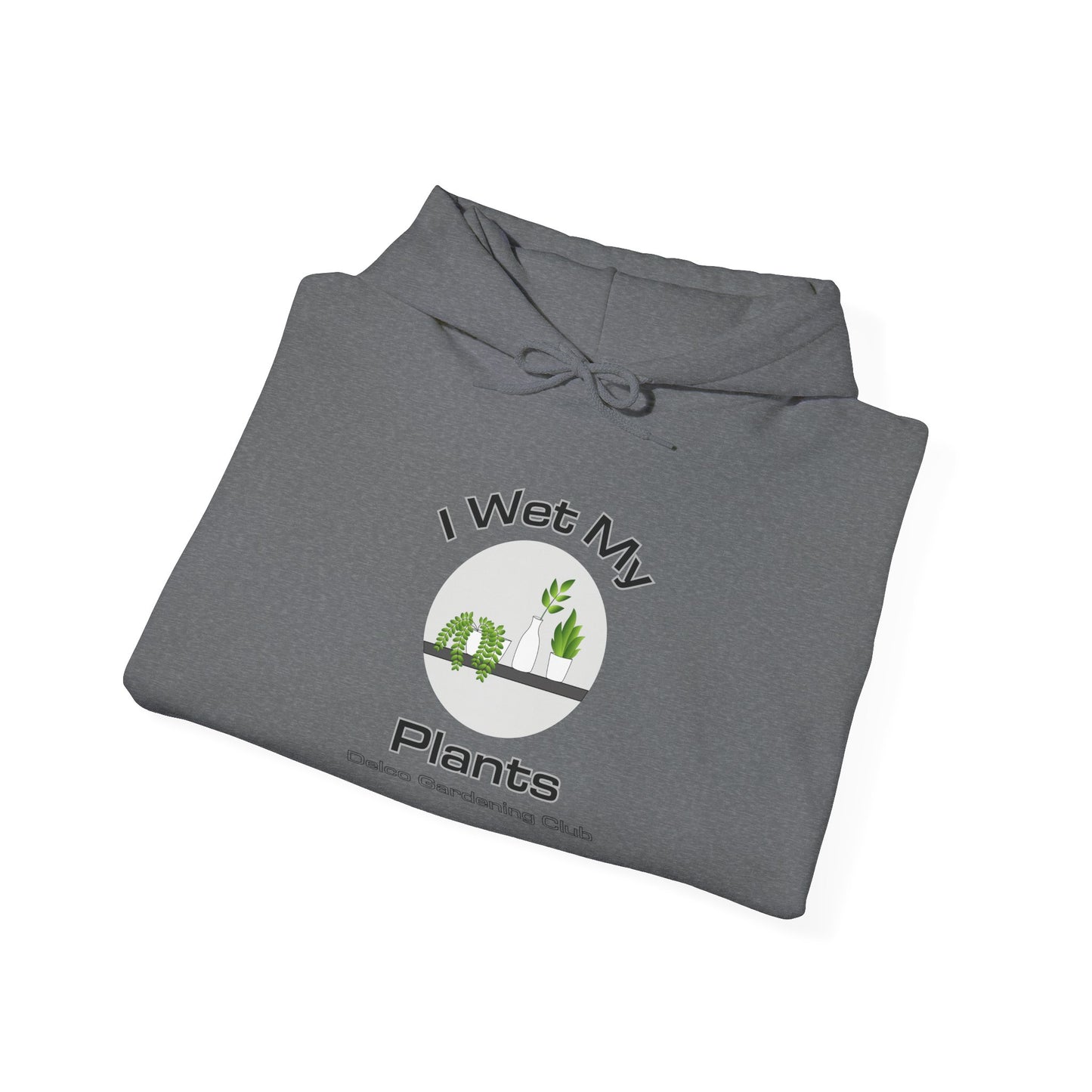 I Wet My Plants Delco Hoodie