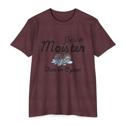 Moister than an Oyster CVC T-shirt