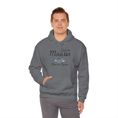 Moister Than an Oyster Delco Hoodie