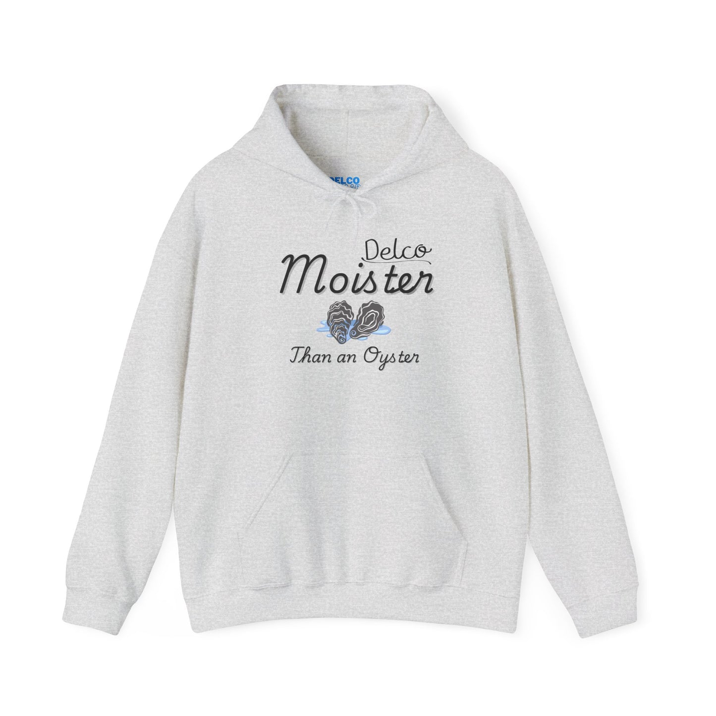Moister Than an Oyster Delco Hoodie