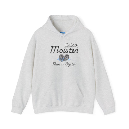 Moister Than an Oyster Delco Hoodie