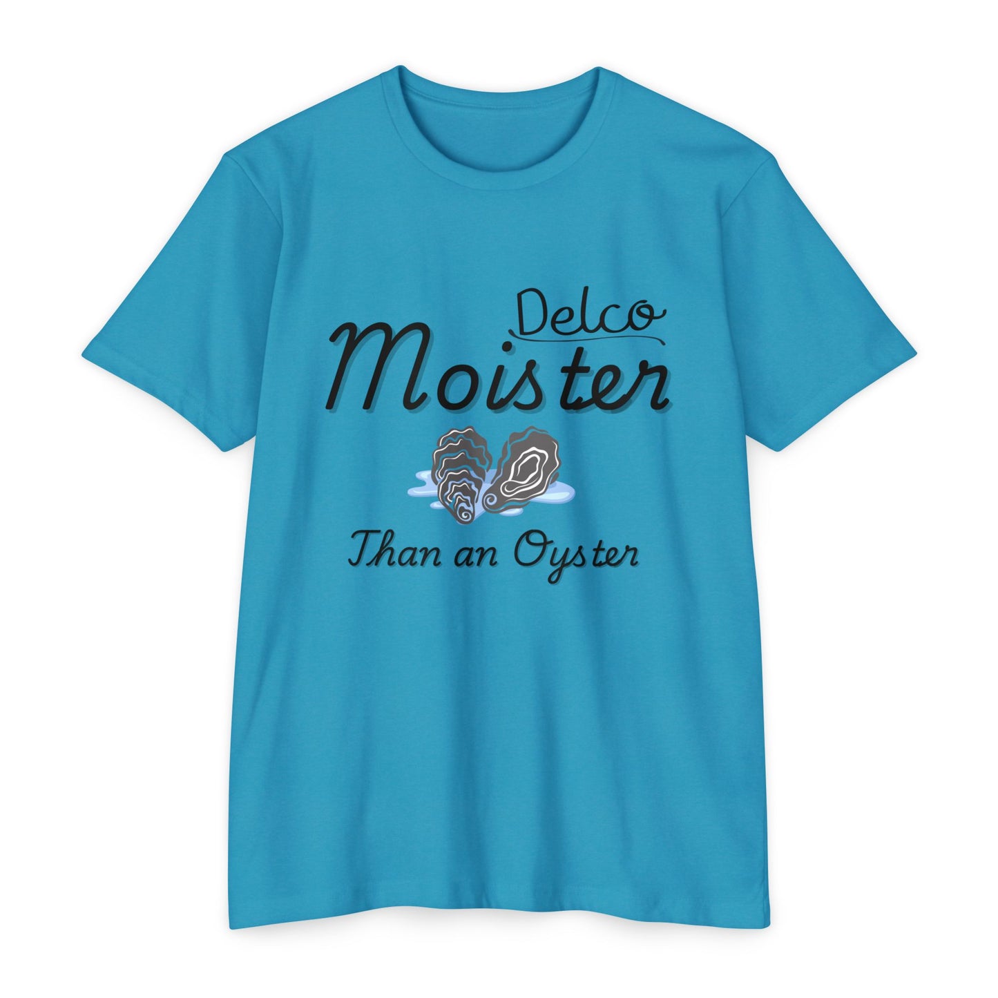 Moister than an Oyster CVC T-shirt