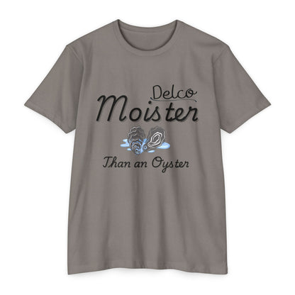 Moister than an Oyster CVC T-shirt
