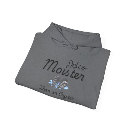 Moister Than an Oyster Delco Hoodie