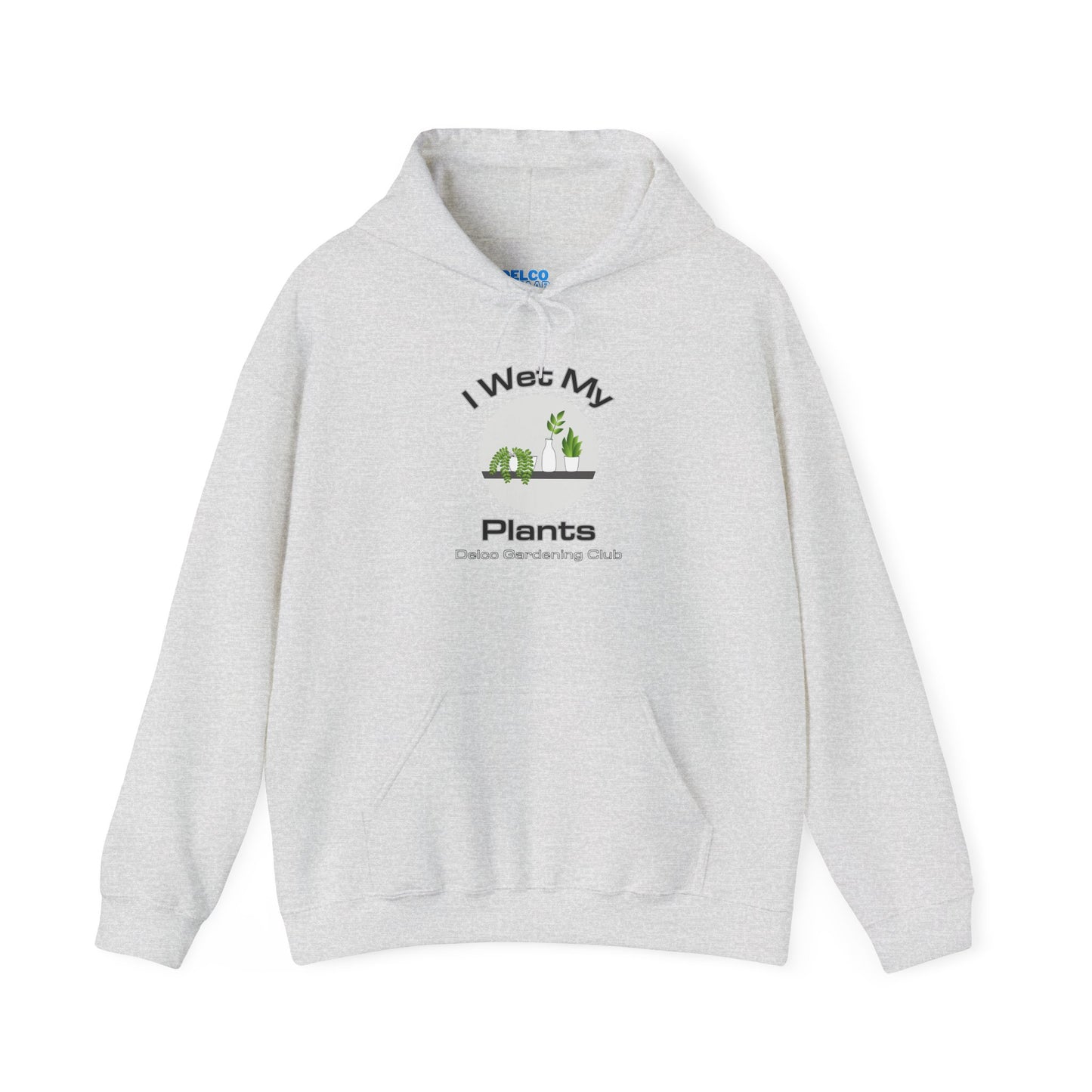 I Wet My Plants Delco Hoodie