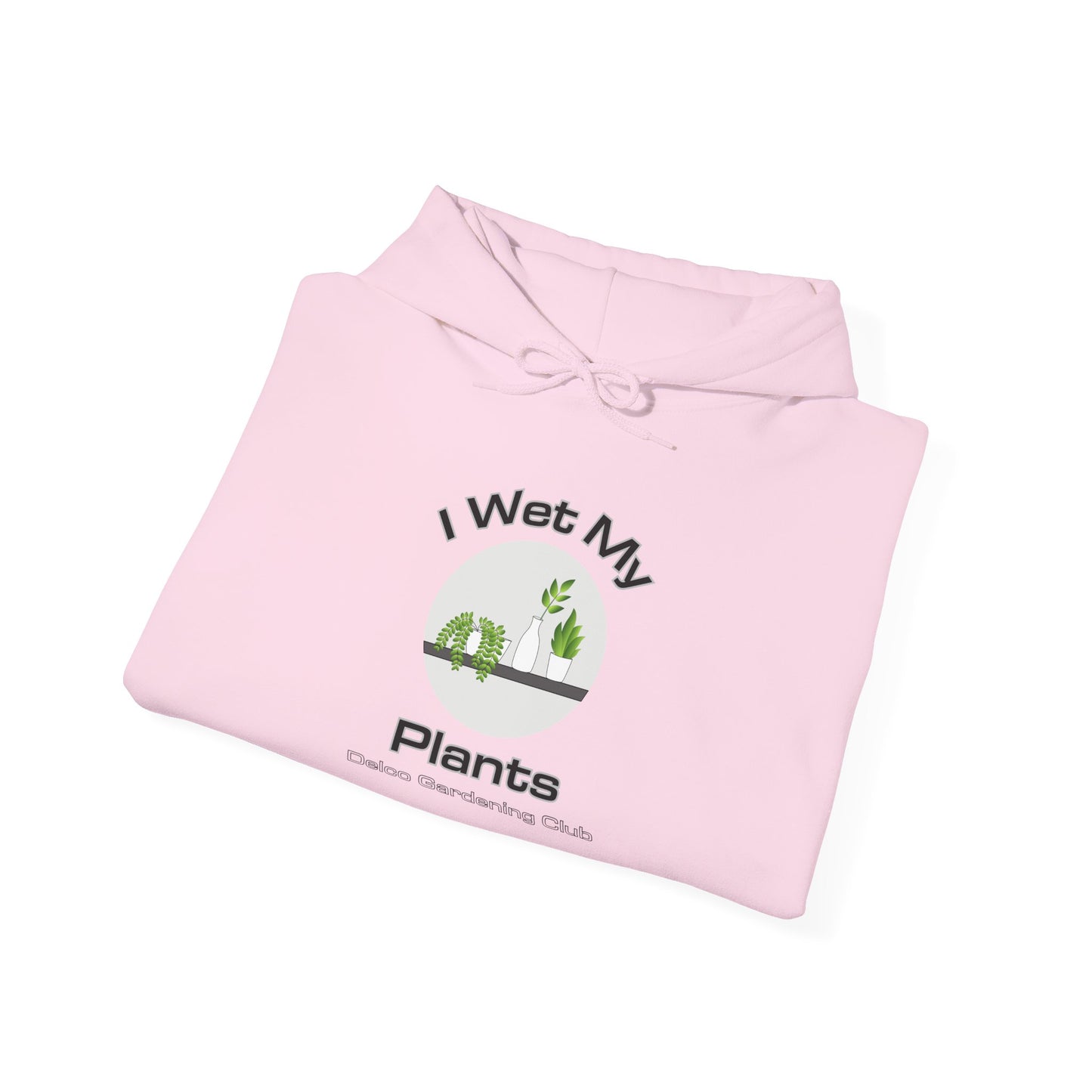 I Wet My Plants Delco Hoodie