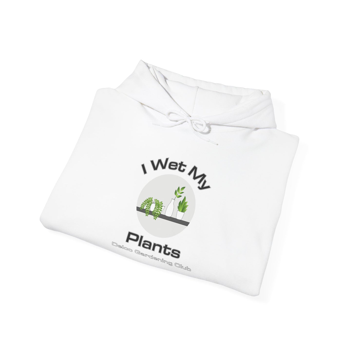 I Wet My Plants Delco Hoodie