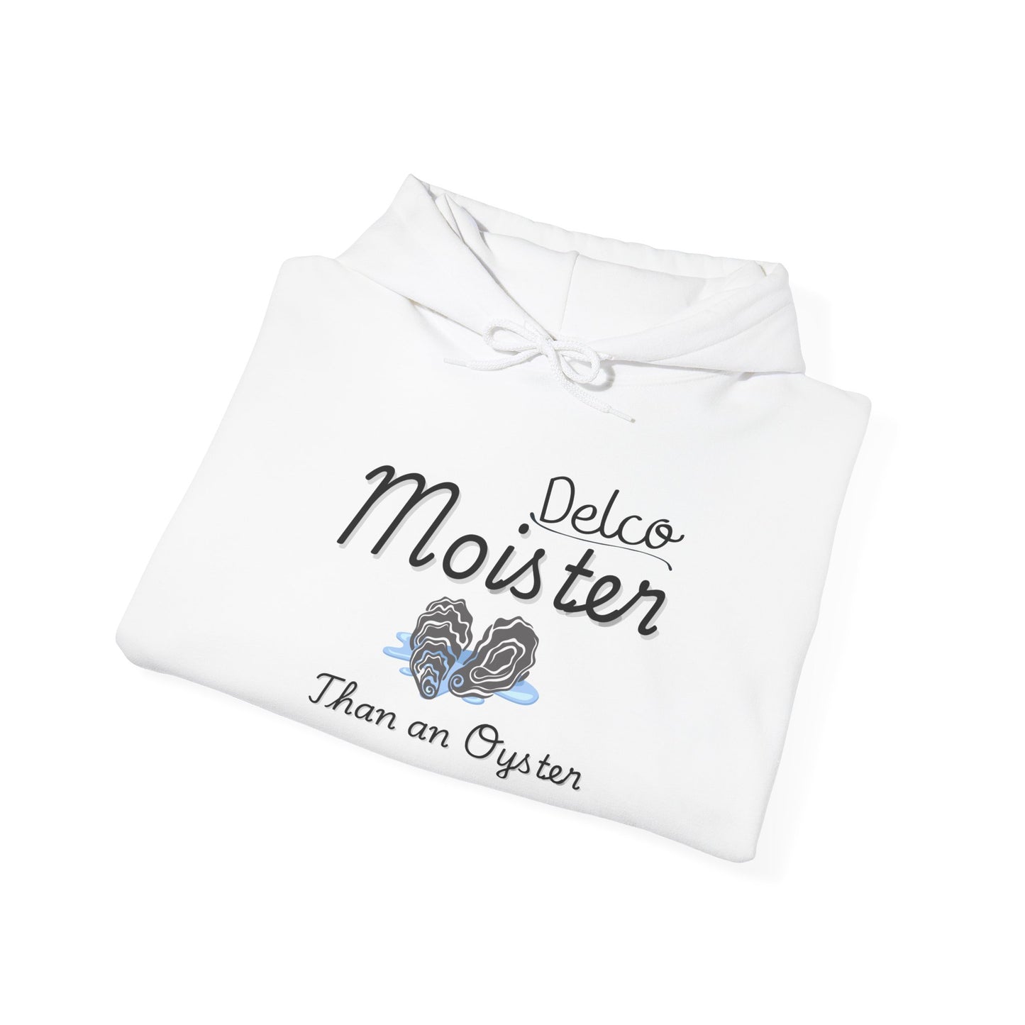 Moister Than an Oyster Delco Hoodie