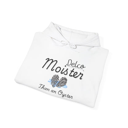 Moister Than an Oyster Delco Hoodie
