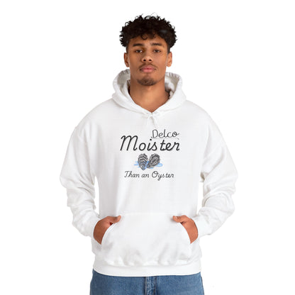 Moister Than an Oyster Delco Hoodie