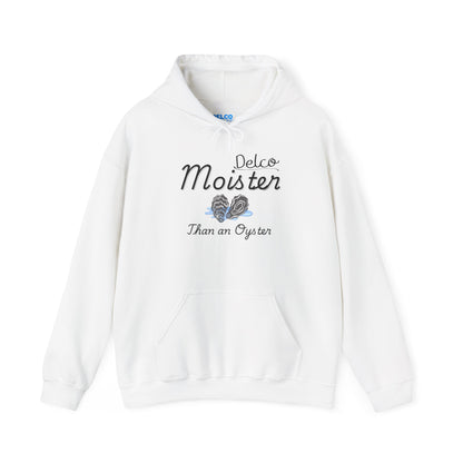 Moister Than an Oyster Delco Hoodie