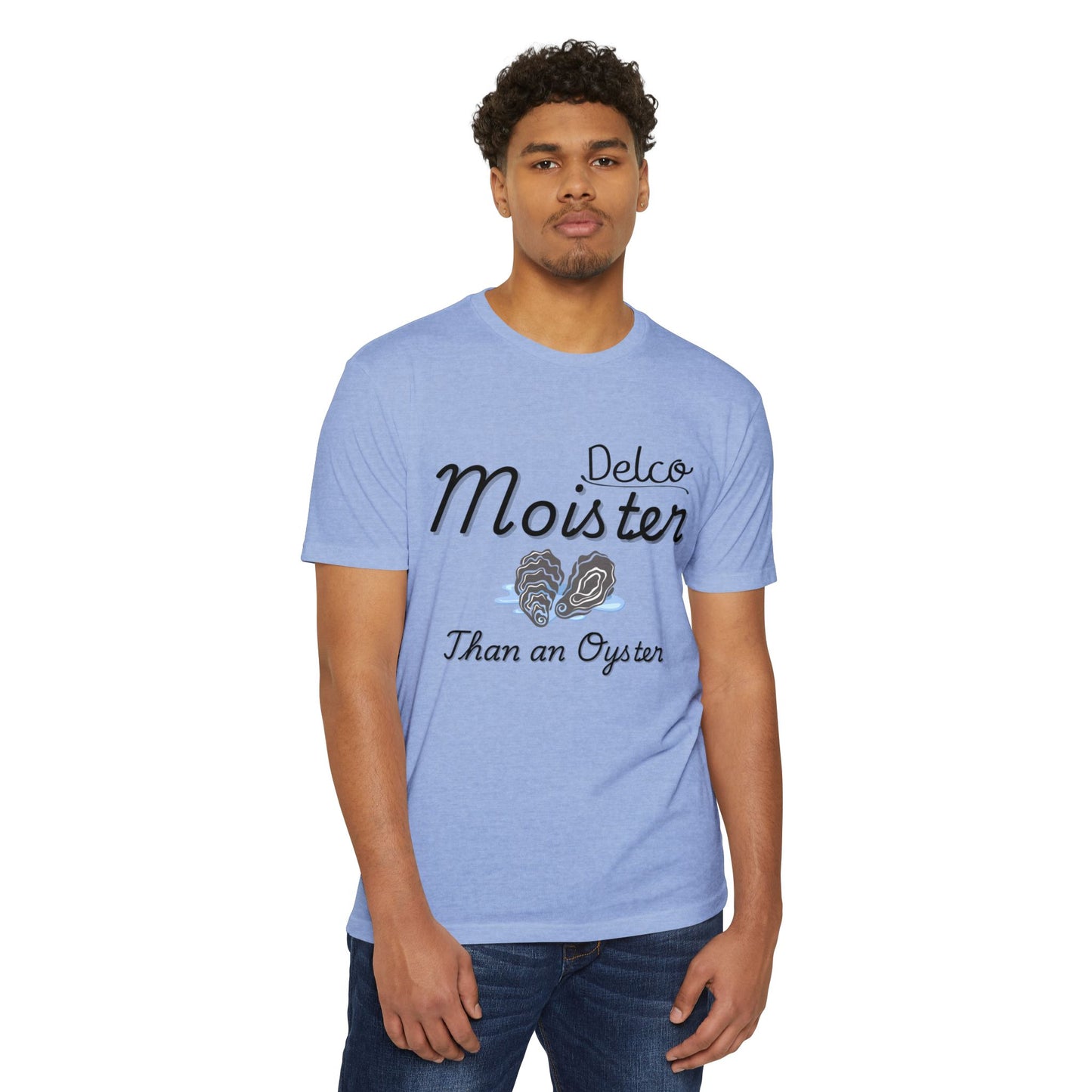 Moister than an Oyster CVC T-shirt