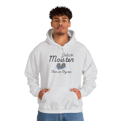 Moister Than an Oyster Delco Hoodie