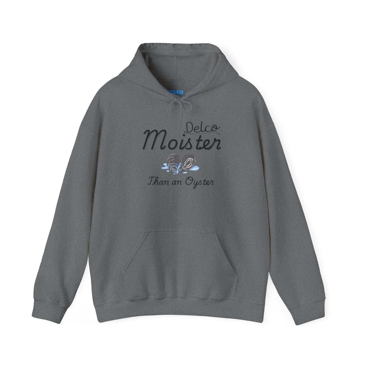 Moister Than an Oyster Delco Hoodie