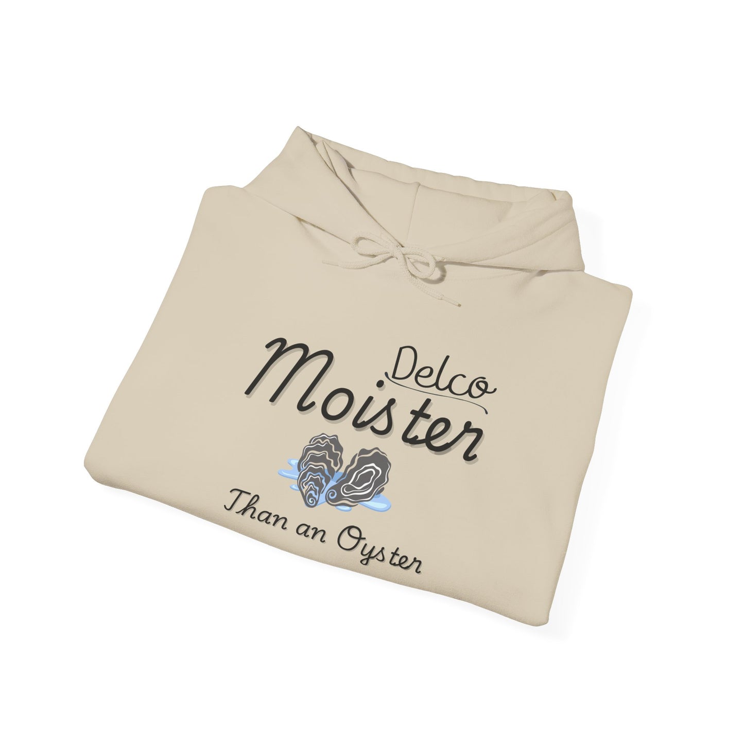 Moister Than an Oyster Delco Hoodie