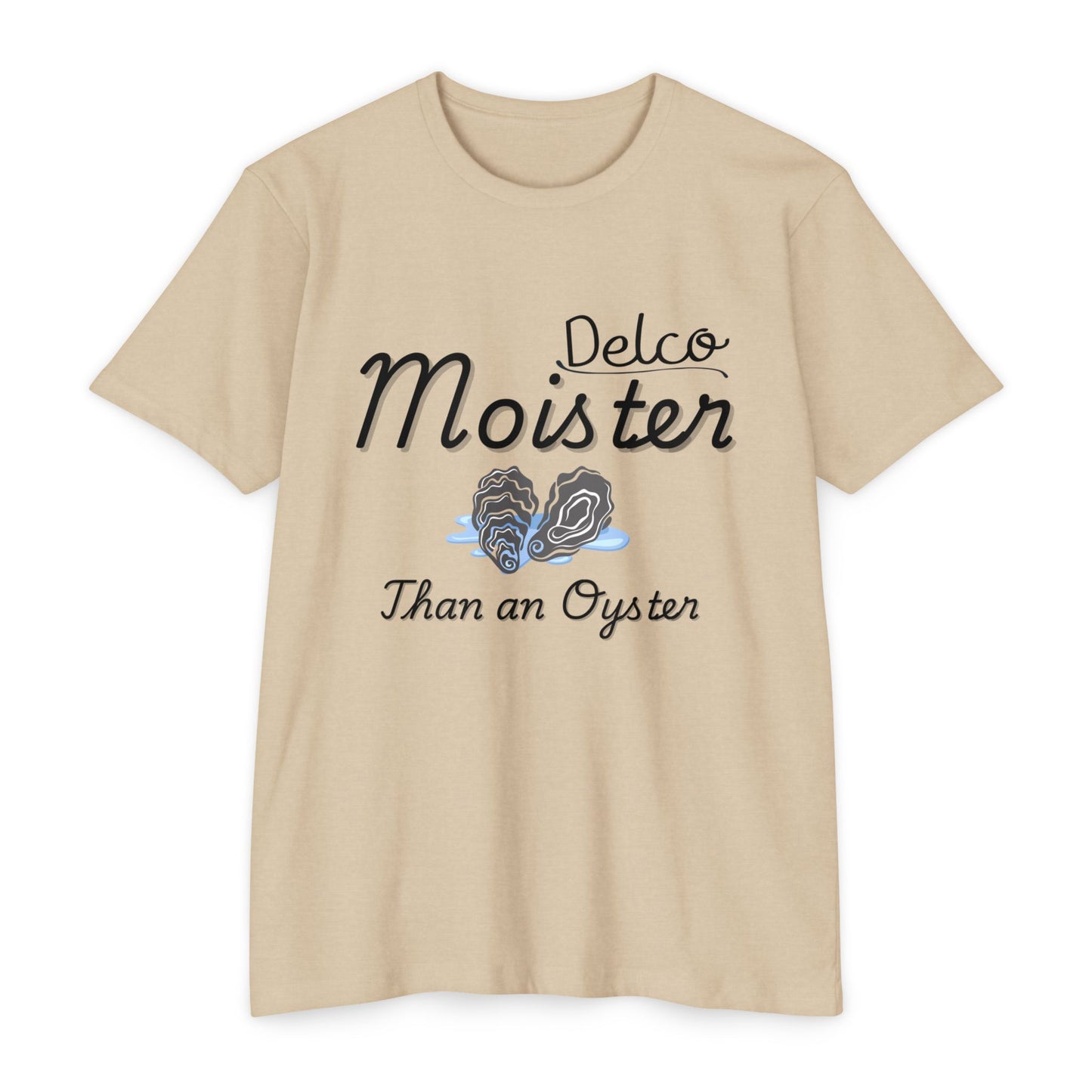 Moister than an Oyster CVC T-shirt